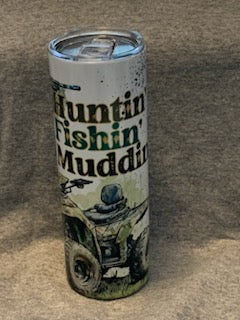 Huntin' Fishin' Muddin' Stainless Steel Tumbler